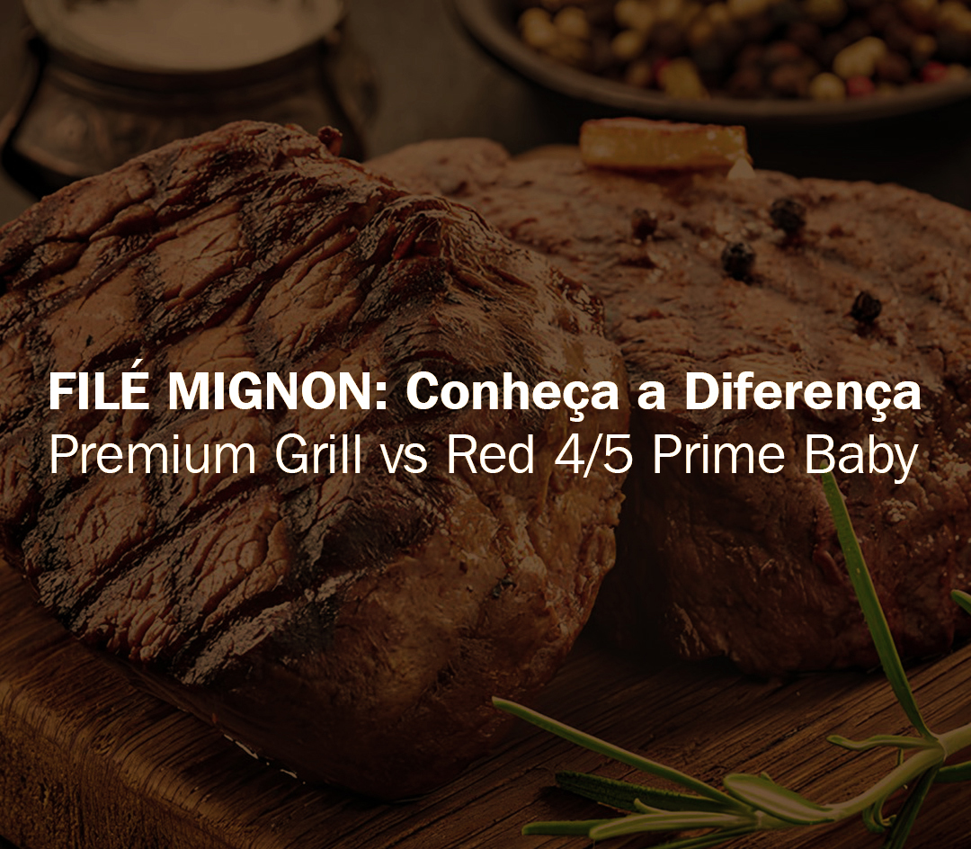Filé Mignon Premium Grill e Red Prime Baby